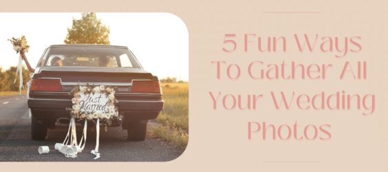 5 Fun ways to get all of the photos your guests take at your wedding