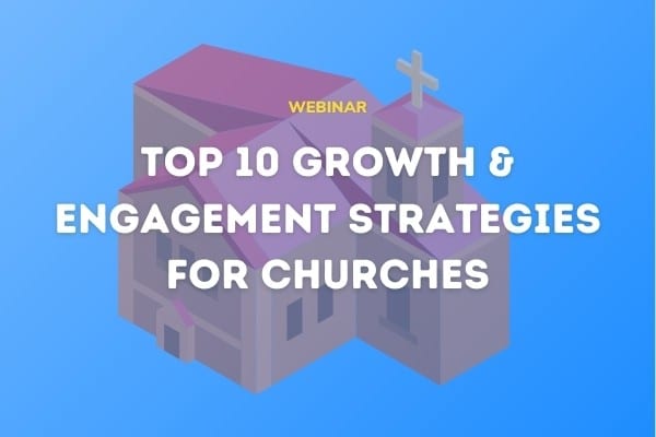 Top 10 Growth and Engagement Strategies for Churches