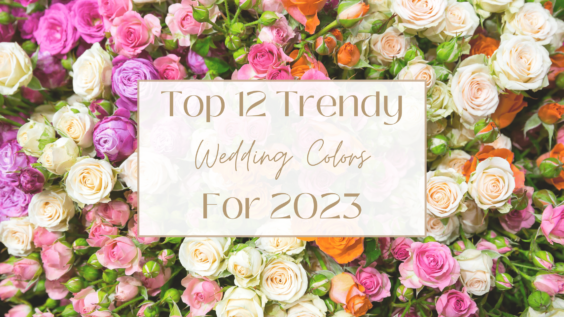 Top 12 Trendy Wedding Colors for 2023