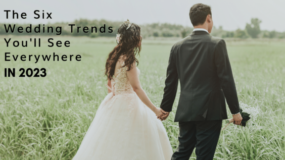 The 6 Wedding Trends You Will See Everywhere in 2023-min