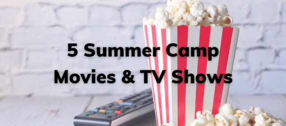 5 Summer Camp Movies & TV Shows