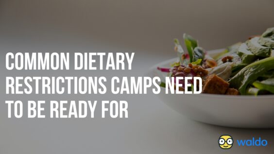 Common Dietary Restrictions Camps Need To Be Ready For